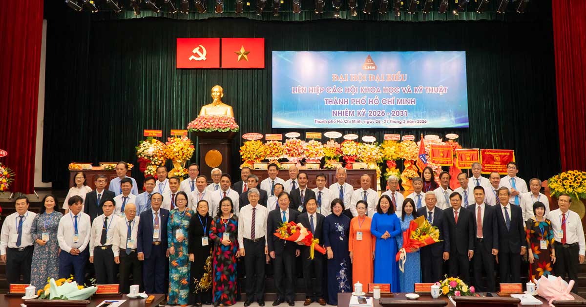 Đại hội Đại biểu Liên hiệp các Hội Khoa học và Kỹ thuật Tp. HCM nhiệm kỳ 2026 - 2031